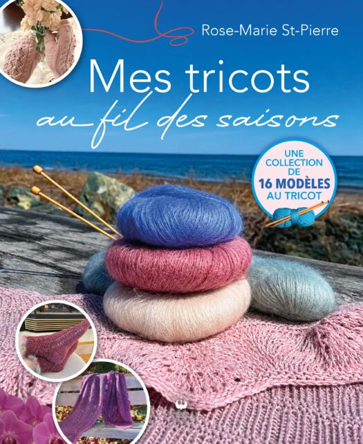 Mes tricots au fil des saisons - Rose-Marie St-Pierre
