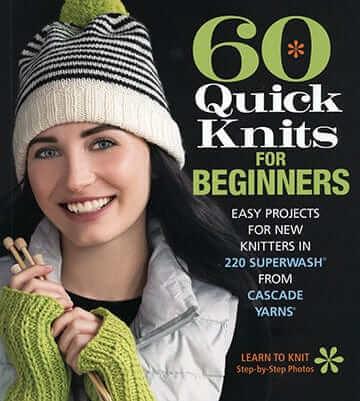 60 Quick Knits For Beginners - Cascade Yarns - Les Laines Biscotte Yarns