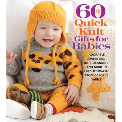 60 Quick Knit Gifts For Babies - Cascade Yarns - Les Laines Biscotte Yarns